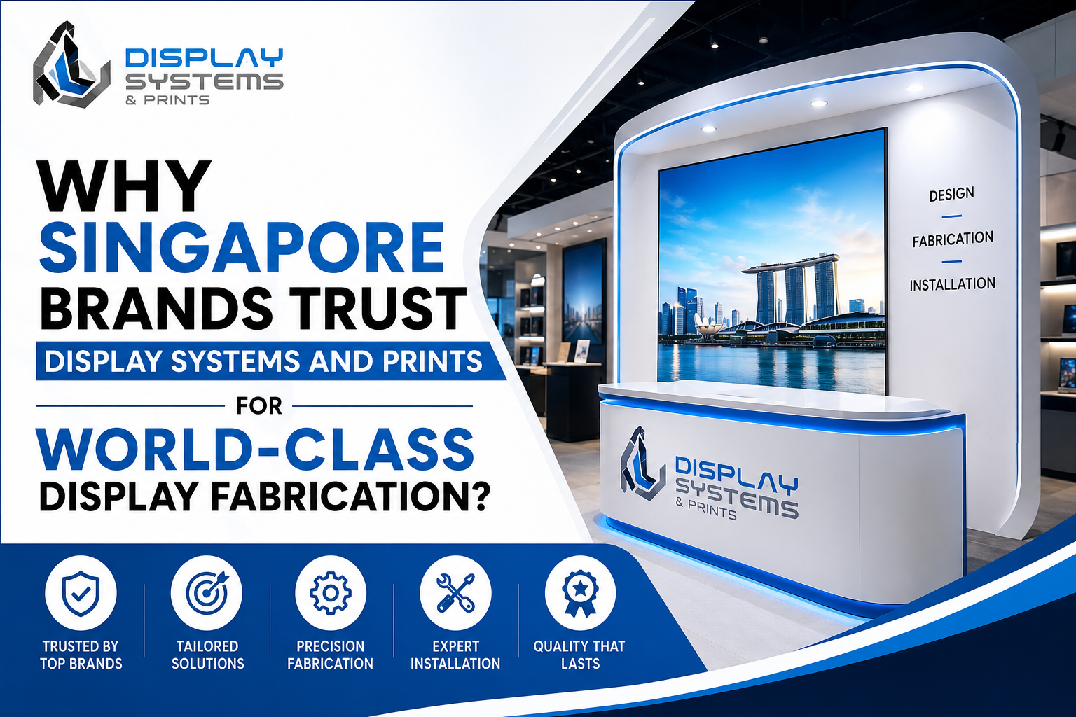 Why Singapore Brands Trust Display Systems and Prints for World-Class Display Fabrication?